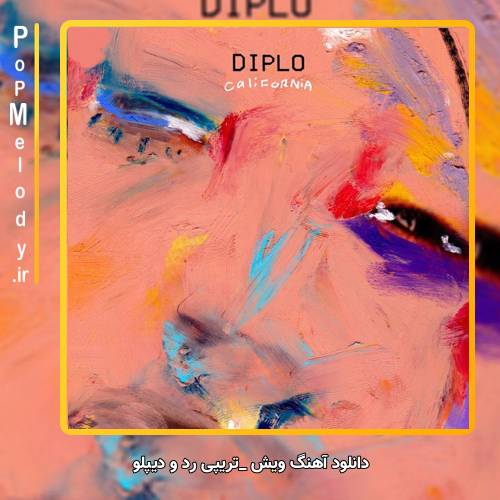 دانلود آهنگ تریپی رد و دیپلو / Diplo Trippie Redd ویش / Wish